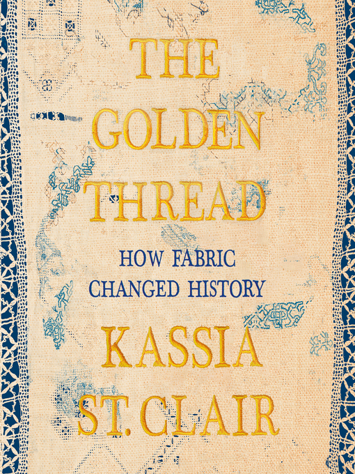 Title details for The Golden Thread by Kassia St. Clair - Available